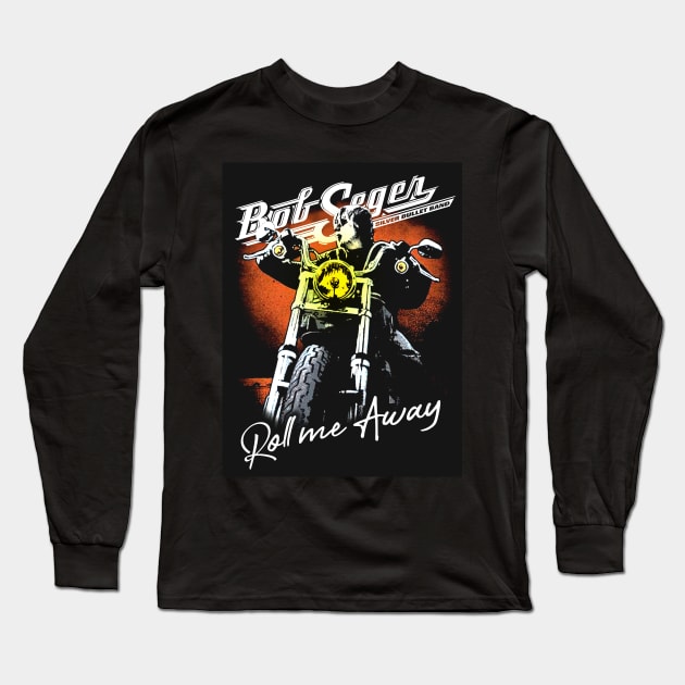 The Bob Roll me away The Final Tour 2019 Seger The  legend rock and roll tour 2020 Long Sleeve T-Shirt by bodisemok